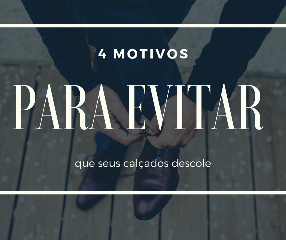4 atitudes simples evitam calçados descolar